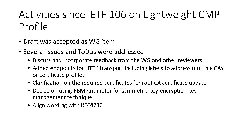 Activities since IETF 106 on Lightweight CMP Profile • Draft was accepted as WG