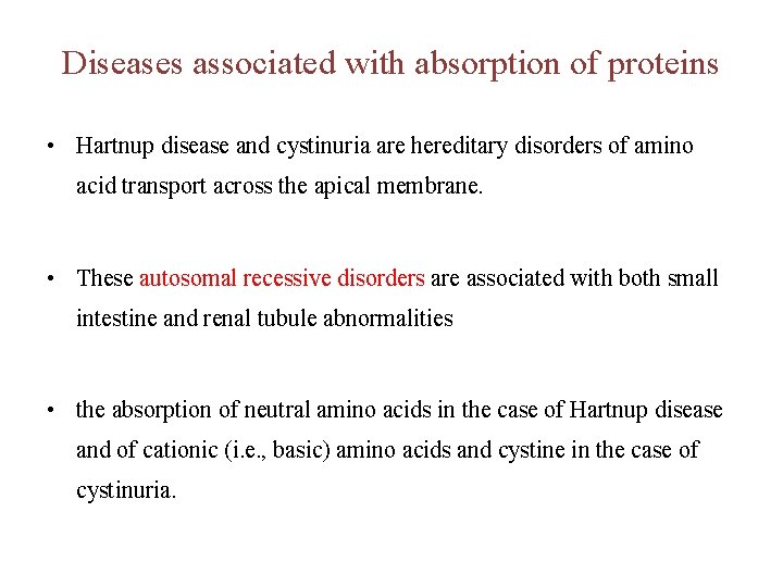 Diseases associated with absorption of proteins • Hartnup disease and cystinuria are hereditary disorders Diseases associated with absorption of proteins • Hartnup disease and cystinuria are hereditary disorders