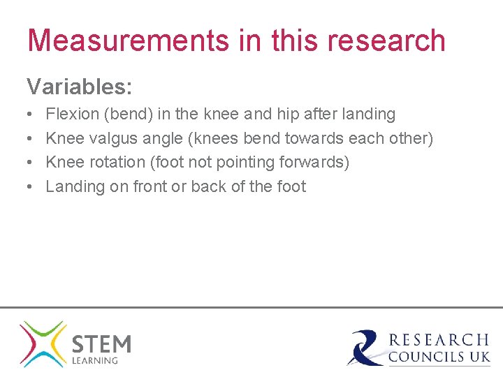Measurements in this research Variables: • • Flexion (bend) in the knee and hip