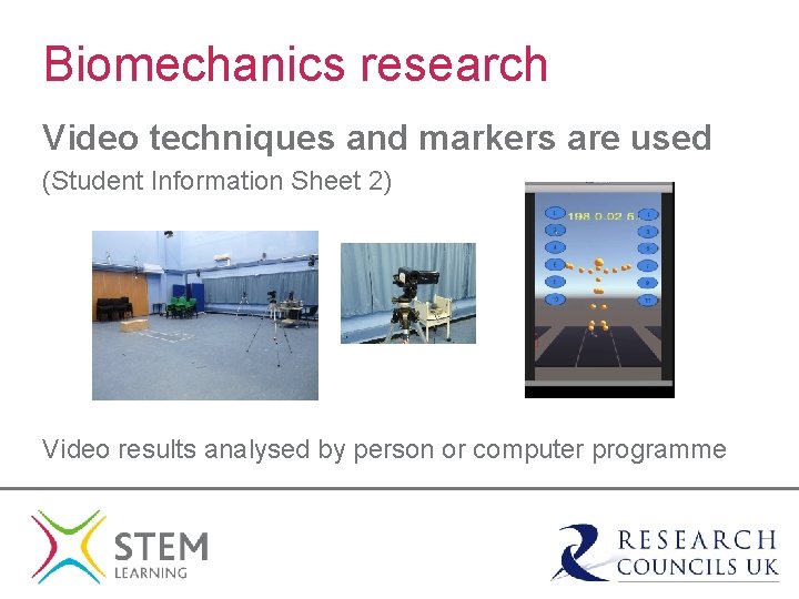 Biomechanics research Video techniques and markers are used (Student Information Sheet 2) Video results