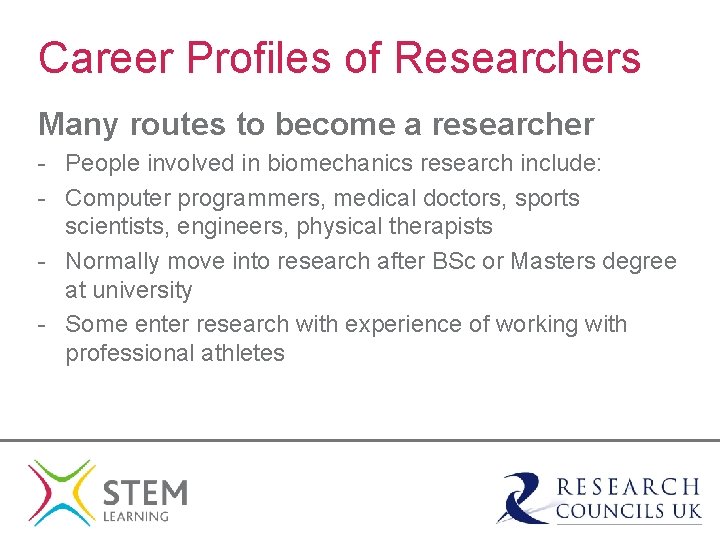 Career Profiles of Researchers Many routes to become a researcher - People involved in
