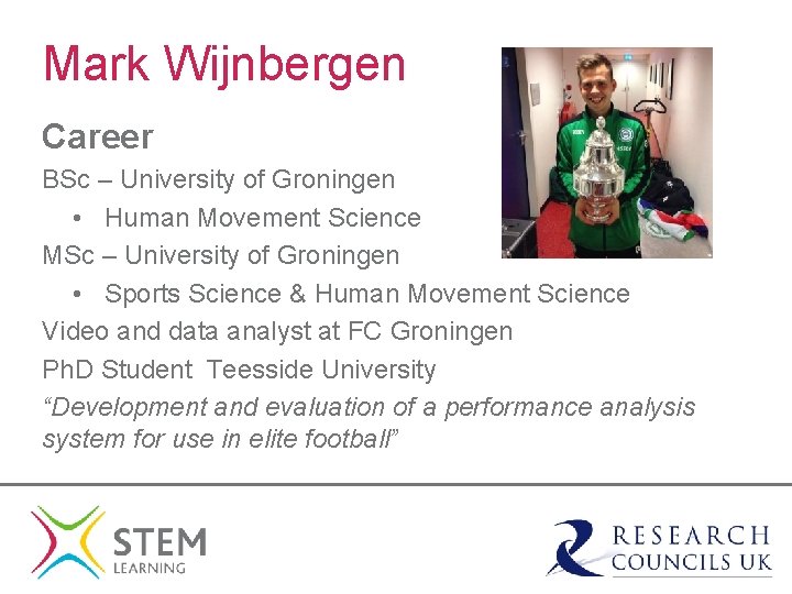 Mark Wijnbergen Career BSc – University of Groningen • Human Movement Science MSc –