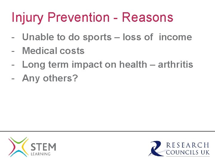 Injury Prevention - Reasons - Unable to do sports – loss of income Medical