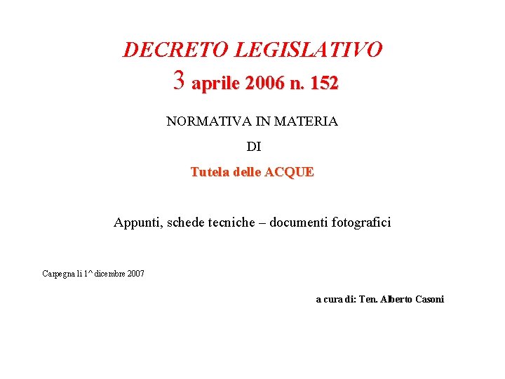 DECRETO LEGISLATIVO 3 aprile 2006 n. 152 NORMATIVA IN MATERIA DI Tutela delle ACQUE