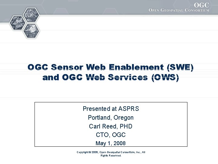 OGC Sensor Web Enablement (SWE) and OGC Web Services (OWS) Presented at ASPRS Portland,