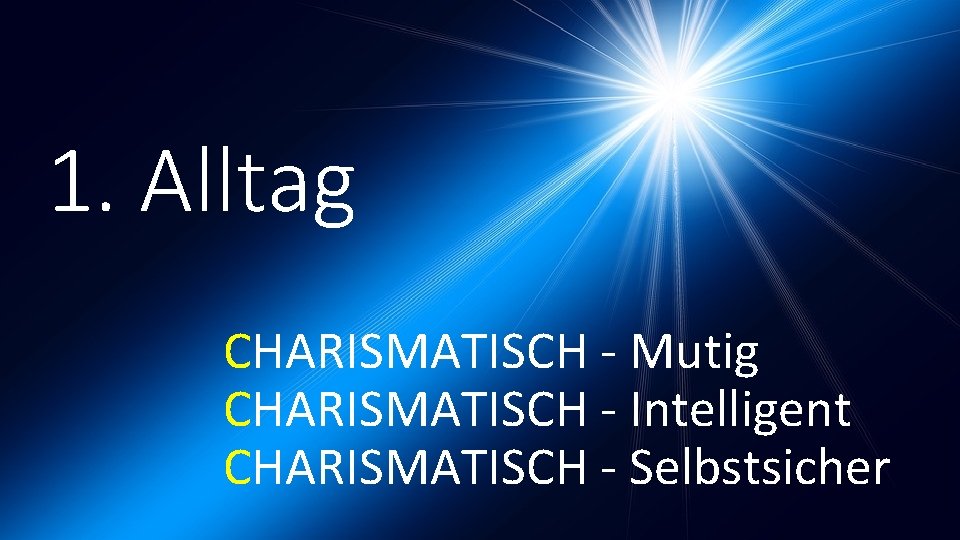 1. Alltag CHARISMATISCH - Mutig CHARISMATISCH - Intelligent CHARISMATISCH - Selbstsicher 