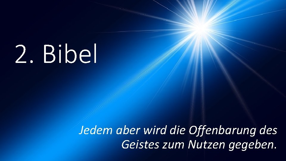 2. Bibel Jedem aber wird die Offenbarung des Geistes zum Nutzen gegeben. 