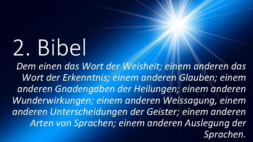 2. Bibel Dem einen das Wort der Weisheit; einem anderen das Wort der Erkenntnis;