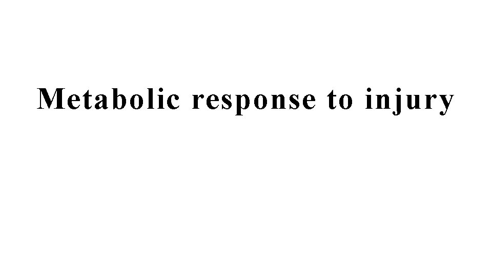 Metabolic response to injury 