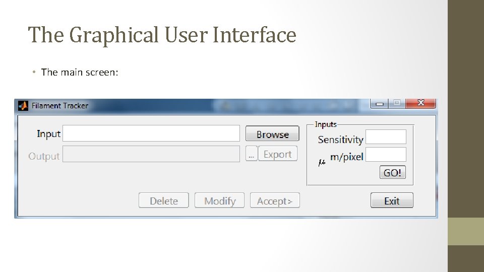 The Graphical User Interface • The main screen: 