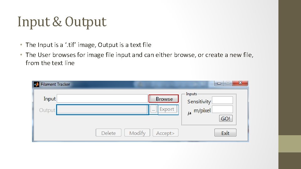 Input & Output • The Input is a ‘. tif’ image, Output is a