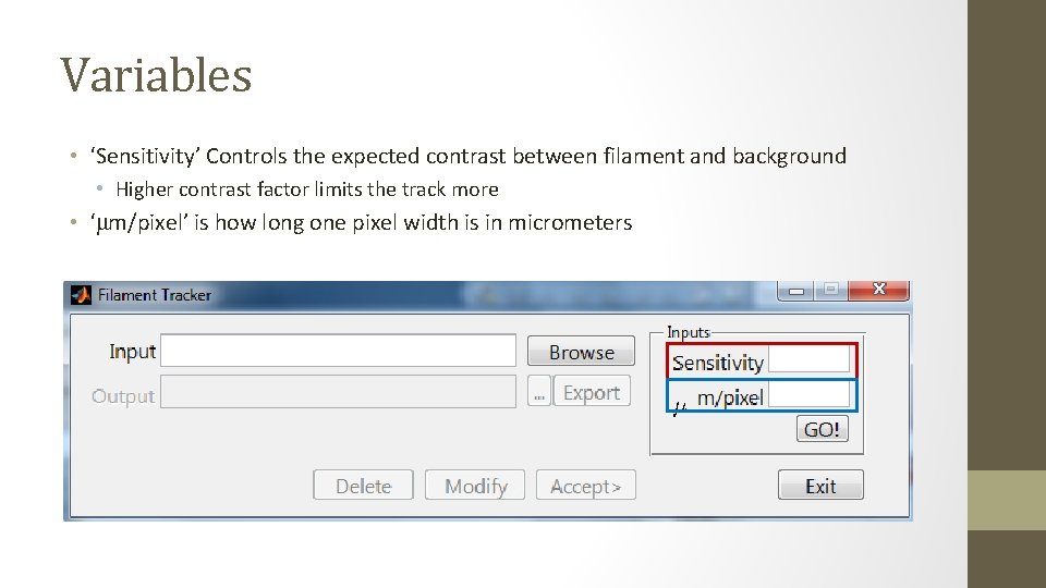 Variables • ‘Sensitivity’ Controls the expected contrast between filament and background • Higher contrast
