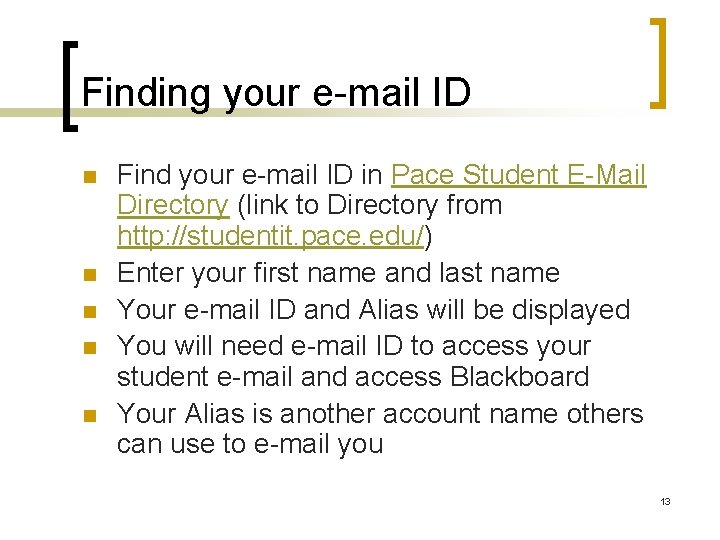 Finding your e-mail ID n n n Find your e-mail ID in Pace Student