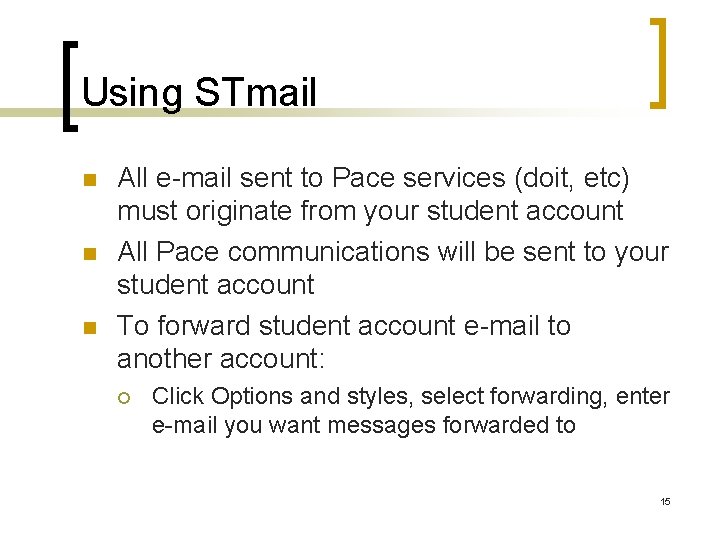 Using STmail n n n All e-mail sent to Pace services (doit, etc) must