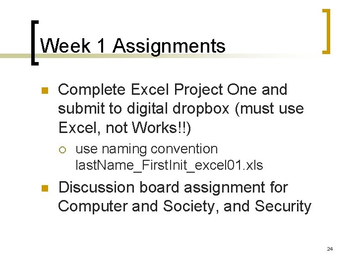 Week 1 Assignments n Complete Excel Project One and submit to digital dropbox (must