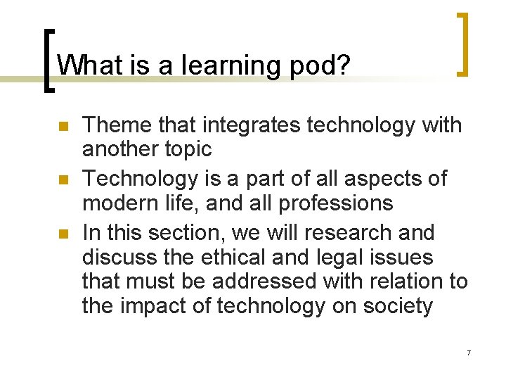 What is a learning pod? n n n Theme that integrates technology with another