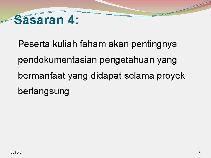 Sasaran 4: Peserta kuliah faham akan pentingnya pendokumentasian pengetahuan yang bermanfaat yang didapat selama