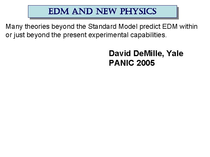 edm and new physics Many theories beyond the Standard Model predict EDM within or