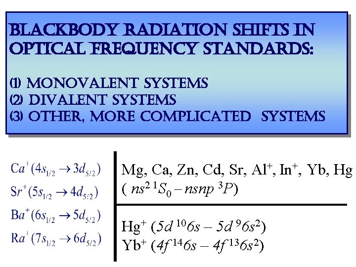 blackbody radiation shifts in optical frequency standards: (1) monovalent systems (2) divalent systems (3)