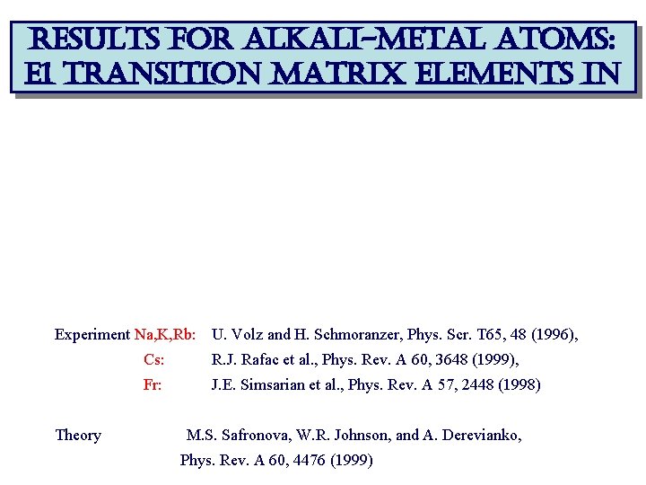 results for alkali-metal atoms: e 1 transition matrix elements in Experiment Na, K, Rb:
