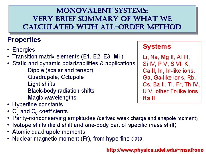 monovalent systems: very brief summary of what we calculated with all-order method Properties Systems