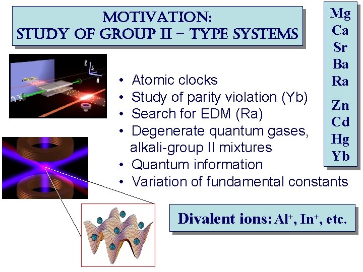motivation: study of group ii – type systems • • Mg Ca Sr Ba