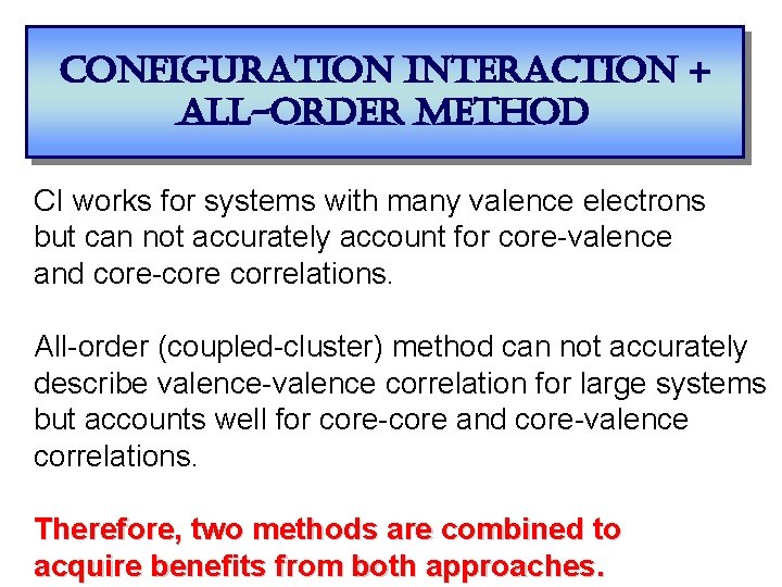 configuration interaction + all-order method CI works for systems with many valence electrons but