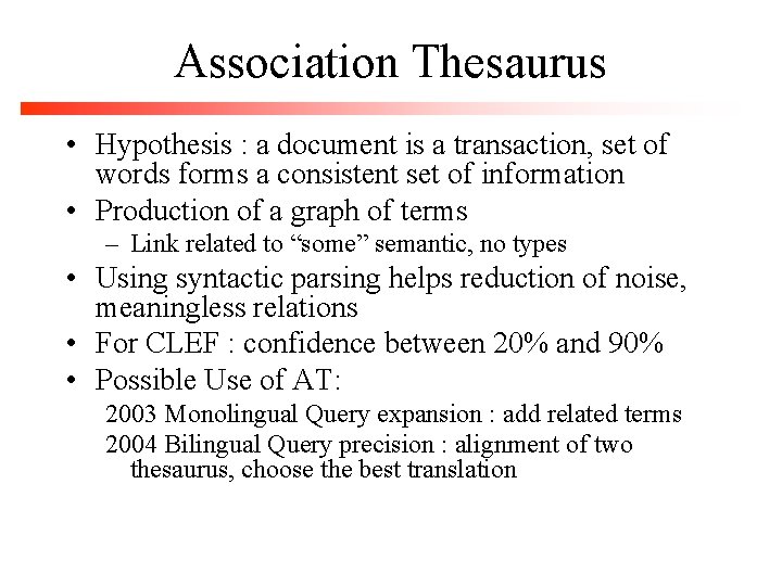 Association Thesaurus • Hypothesis : a document is a transaction, set of words forms