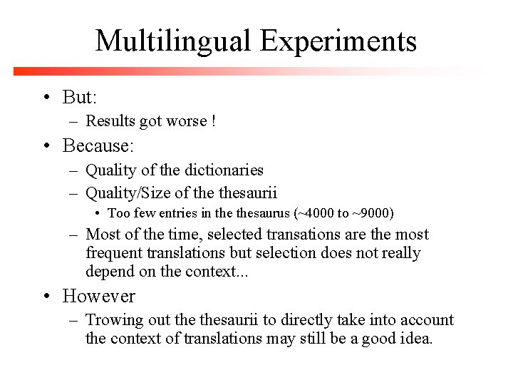 Multilingual Experiments • But: – Results got worse ! • Because: – Quality of