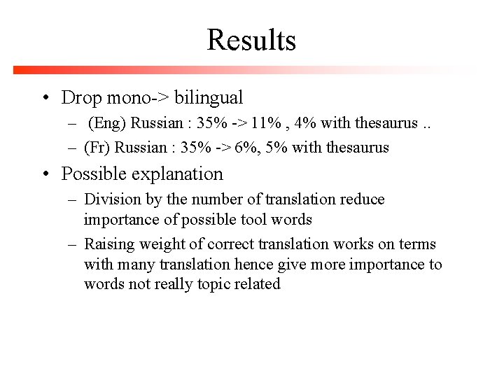Results • Drop mono-> bilingual – (Eng) Russian : 35% -> 11% , 4%