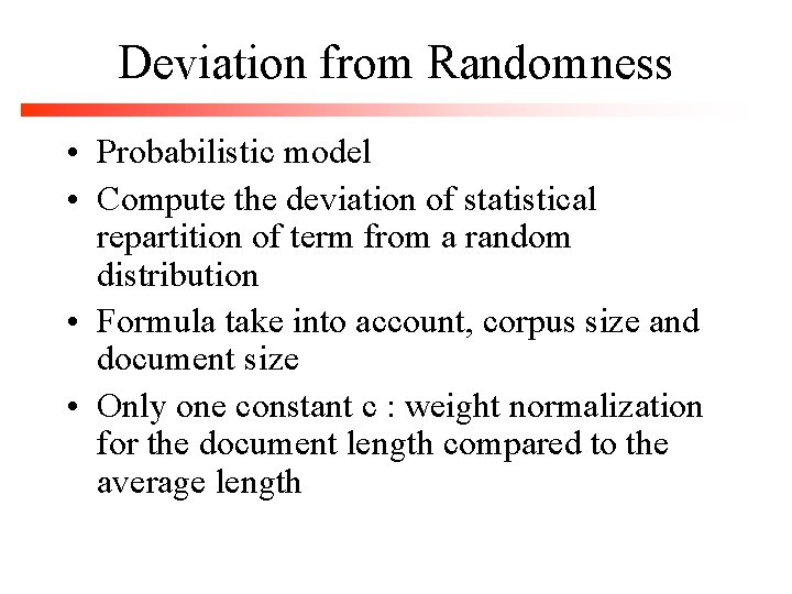Deviation from Randomness • Probabilistic model • Compute the deviation of statistical repartition of