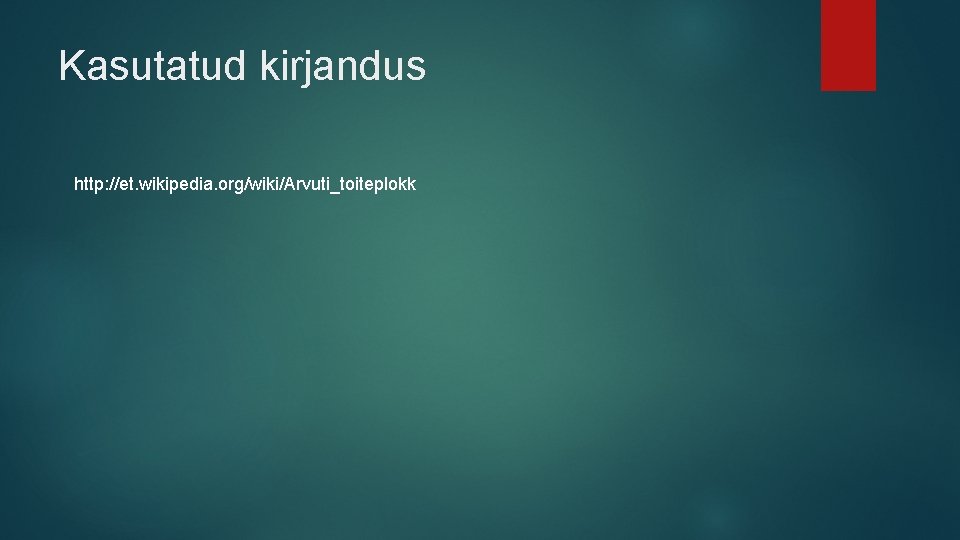 Kasutatud kirjandus http: //et. wikipedia. org/wiki/Arvuti_toiteplokk 