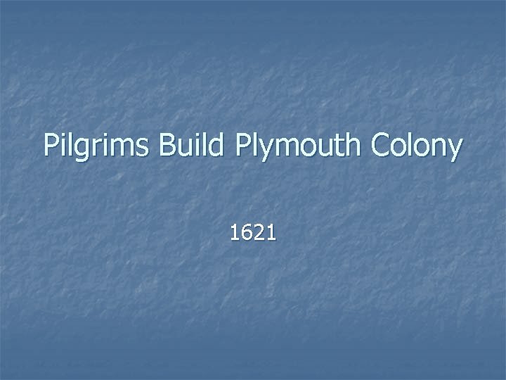 Pilgrims Build Plymouth Colony 1621 