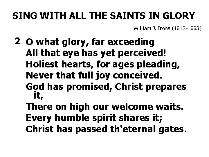 SING WITH ALL THE SAINTS IN GLORY William J. Irons (1812 -1883) 2 O