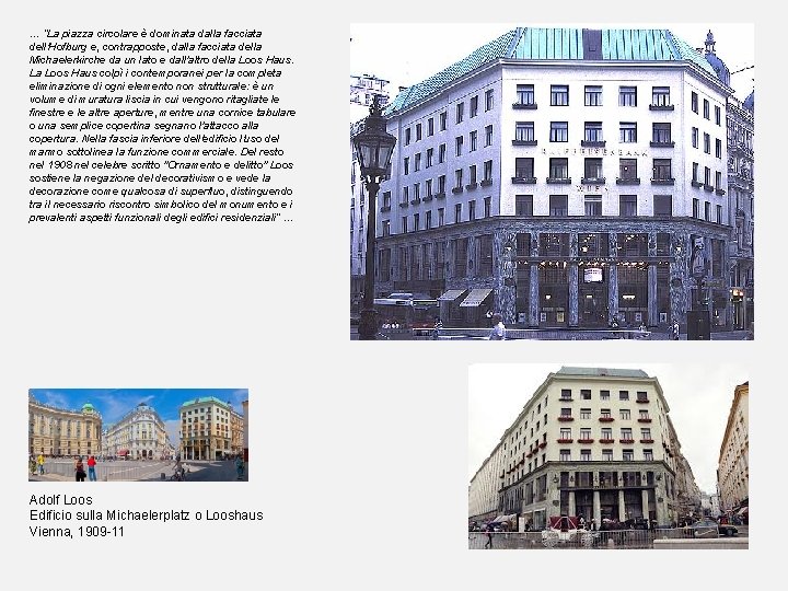 … “La piazza circolare è dominata dalla facciata dell'Hofburg e, contrapposte, dalla facciata della