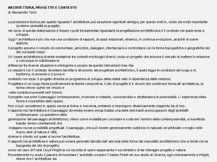 ARCHITETTURA, PROGETTO E CONTESTO di Alessandro Terzi La produzione teorica per quanto riguarda l’