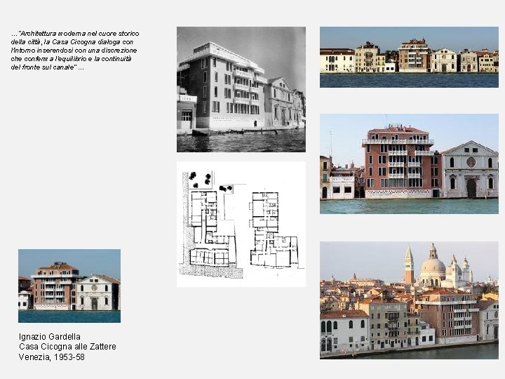 …”Architettura moderna nel cuore storico della città, la Casa Cicogna dialoga con l'intorno inserendosi