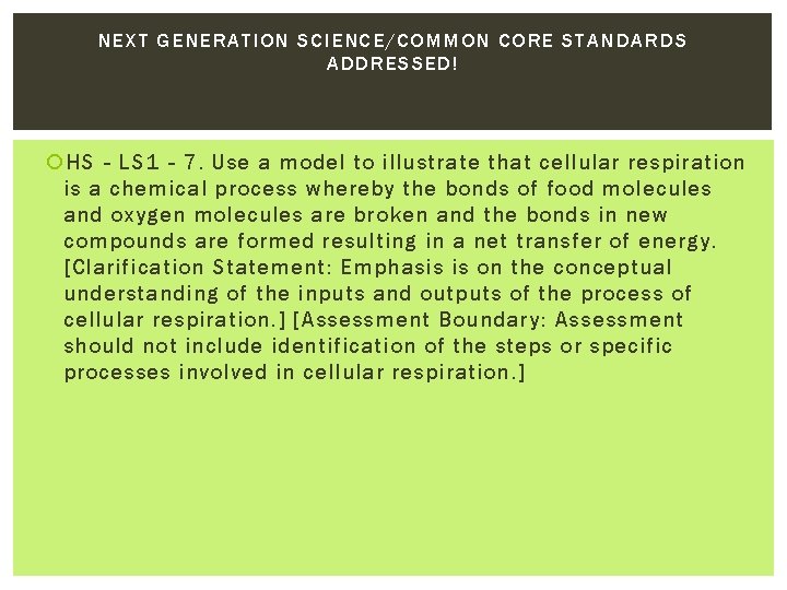 NEXT GENERATION SCIENCE/COMMON CORE STANDARDS ADDRESSED! HS‐LS 1‐ 7. Use a model to illustrate