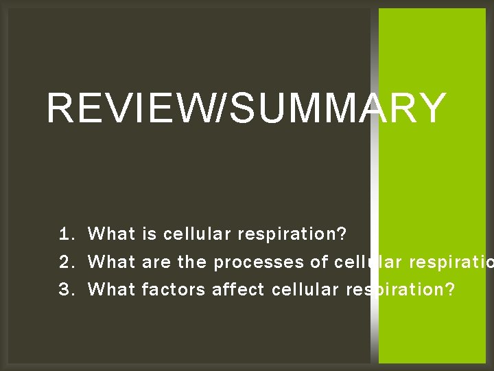 REVIEW/SUMMARY 1. What is cellular respiration? 2. What are the processes of cellular respiratio