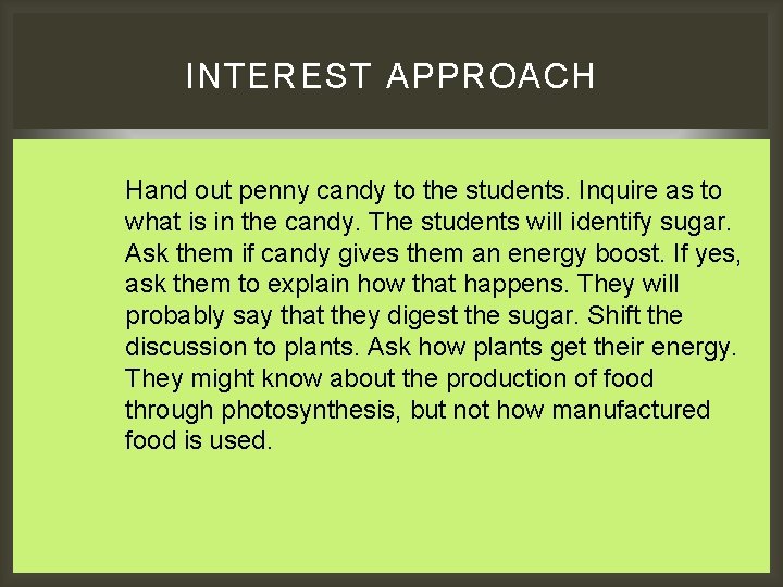 INTEREST APPROACH Hand out penny candy to the students. Inquire as to what is