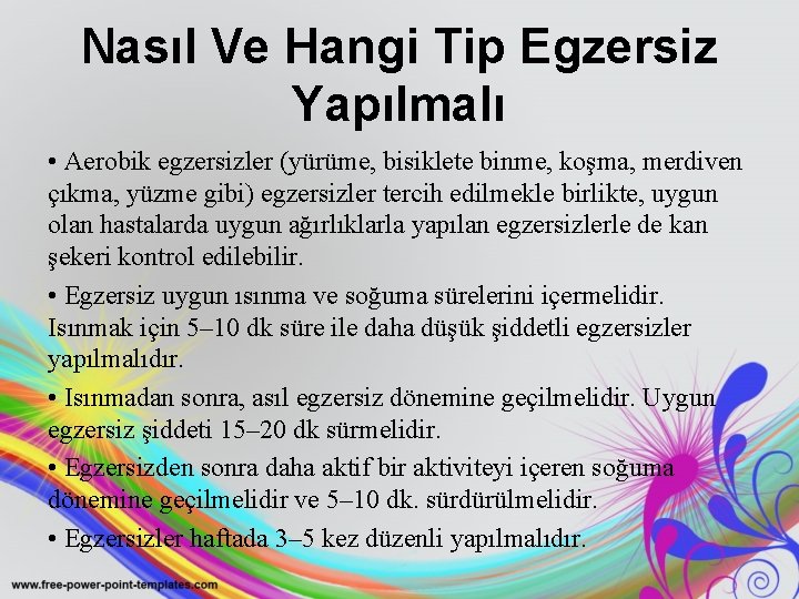 Nasıl Ve Hangi Tip Egzersiz Yapılmalı • Aerobik egzersizler (yürüme, bisiklete binme, koşma, merdiven