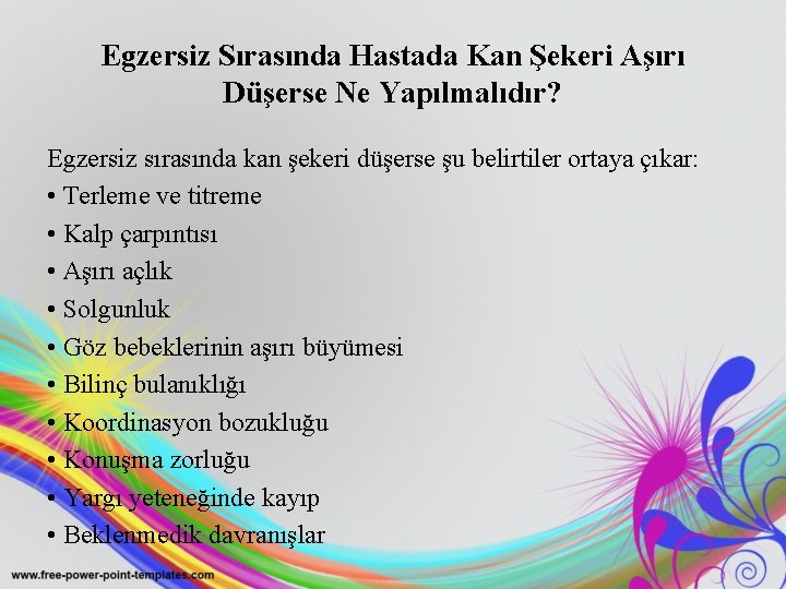 Egzersiz Sırasında Hastada Kan Şekeri Aşırı Düşerse Ne Yapılmalıdır? Egzersiz sırasında kan şekeri düşerse