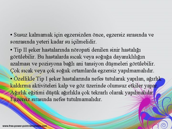  • Susuz kalmamak için egzersizden önce, egzersiz sırasında ve sonrasında yeteri kadar su