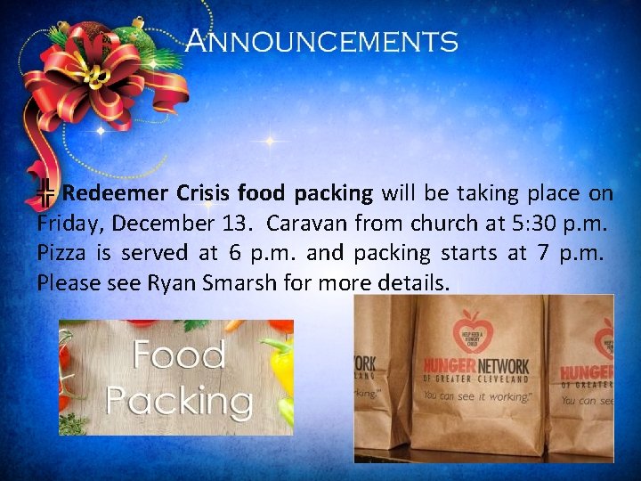 ╬ Redeemer Crisis food packing will be taking place on Friday, December 13. Caravan