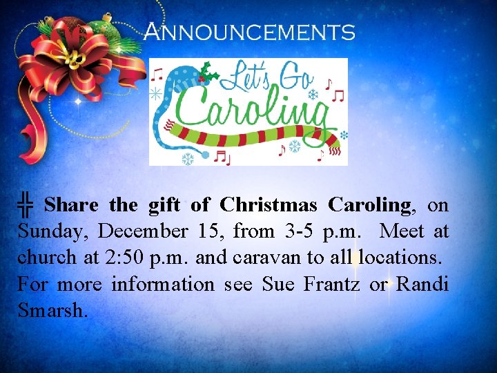 ╬ Share the gift of Christmas Caroling, on Sunday, December 15, from 3 -5