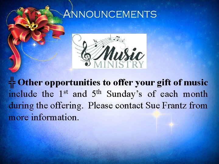 ╬ Other opportunities to offer your gift of music include the 1 st and