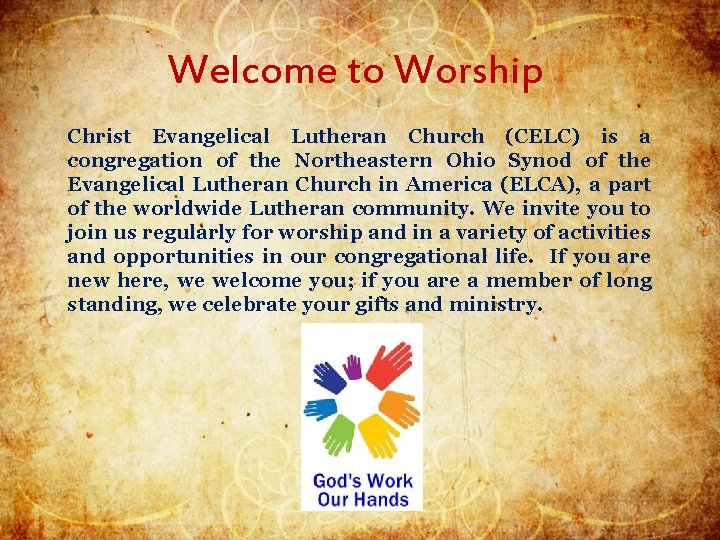 Welcome to Worship Christ Evangelical Lutheran Church (CELC) is a congregation of the Northeastern