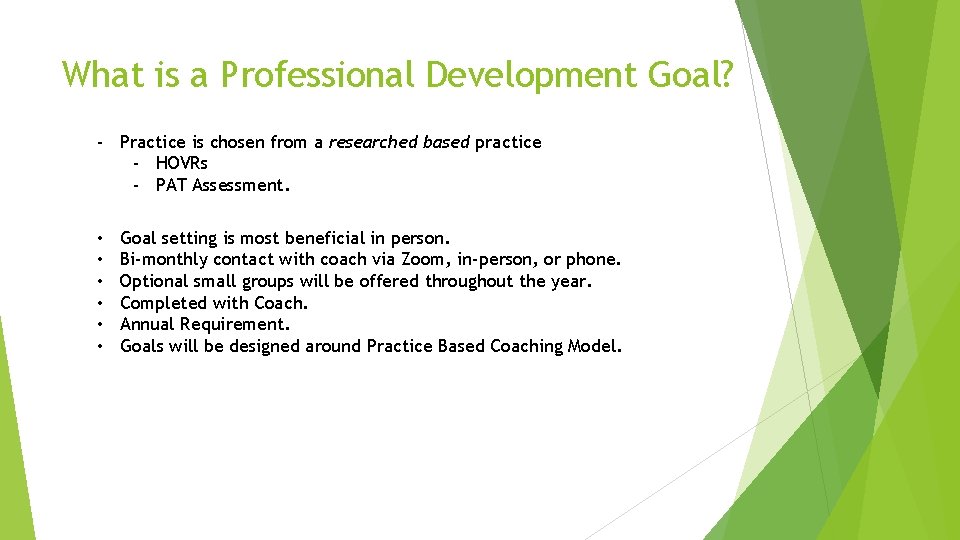 What is a Professional Development Goal? - Practice is chosen from a researched based What is a Professional Development Goal? - Practice is chosen from a researched based