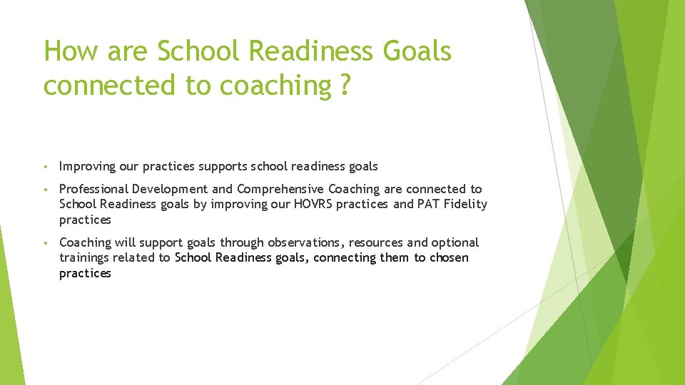 How are School Readiness Goals connected to coaching ? • Improving our practices supports How are School Readiness Goals connected to coaching ? • Improving our practices supports