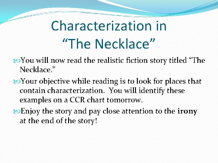 Characterization in “The Necklace” You will now read the realistic fiction story titled “The